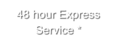 48 hour Express Service *
